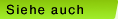 Siehe auch